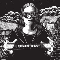 Fever Ray - Keep the Streets Empty for Me