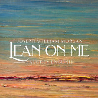 Joseph William Morgan, Audrey English - Lean on Me