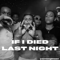 YarrEngineer, YvngMonty - If I Died Last Night  [Radio Edit]