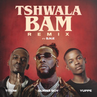 TitoM, Yuppe & Burna Boy, S.N.E - Tshwala Bam  [Remix]