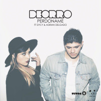 Deorro, DyCy , Adrian Delgado - Perdoname