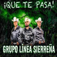 grupo linea sierreña - ¡Que Te Pasa!