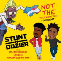 Stunt N' Dozier, DEJ ROSE GOLD, Qwote , Kingpin Skinny Pimp - Not the Thermometer Challenge