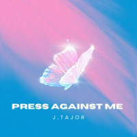 J.Tajor - Press Against Me