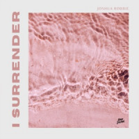 Joshua Robbie - I Surrender