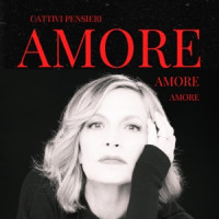 Cattivi Pensieri - Amore, Amore, Amore