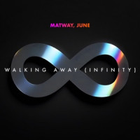 Matway & JUNE - Walking Away (Infinity)