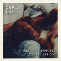 Chris Lane - What Am I Supposed To Tell The Dog