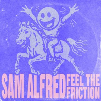 Sam Alfred - Feel The Friction