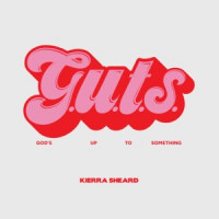 Kierra Sheard - G.U.T.S. (God's Up To Something)
