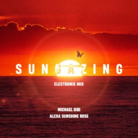 Michael Bibi & Alexa Sunshine Rose - Sungazing (Electronic Mix)