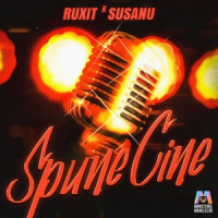 Ruxit, Susanu & Ministerul Manelelor - Spune cine