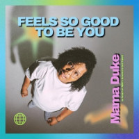 Mama Duke - Feels So Good To Be You