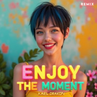 Kael Drakon - Enjoy The Moment (Remix)