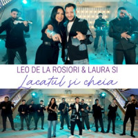 Leo de la Rosiori & Laura Si - Lacatul si cheia