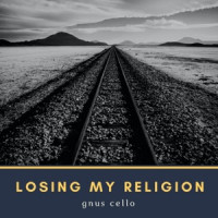GnuS Cello - Losing My Religion (For Cello and Piano)