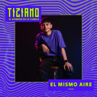 Tiziano El Bombón de la Cumbia - El Mismo Aire