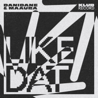 Danidane & MAAURA - Like Dat
