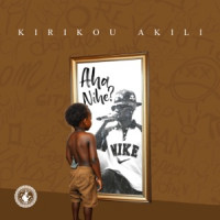 Kirikou Akili - AHA NIHE?