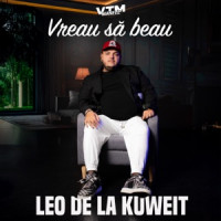 Leo de la Kuweit & Manele VTM - Vreau să beau