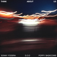 Sonny Fodera, D.O.D & Poppy Baskcomb - Think About Us