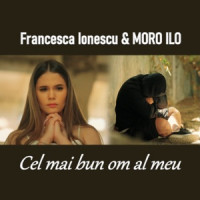 Francesca ionescu & Moro Ilo - Cel mai bun om al meu