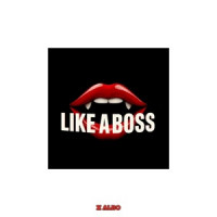 X ALBO - Like a Boss